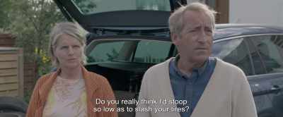 Do you really think I'd stoop
so low as to slash your tires? - Under the Tree