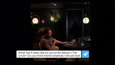 Do you think there's anybody
I should look out for, question mark." - The Circle