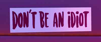 "Don't be an idiot." - Rally Road Racers