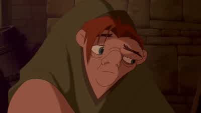 Don't thank me. - The Hunchback of Notre Dame