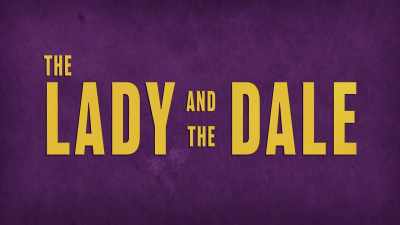 ♪ (DRAMATIC MUSIC FADES) ♪ - The Lady and the Dale