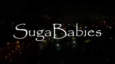 (dramatic music) - Suga Babies