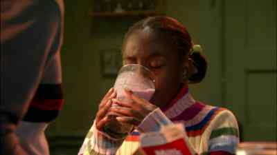 Drink it.
Hurry up. - Everybody Hates Chris