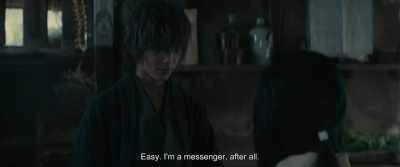 Easy. I'm a messenger, after all. - Rurouni Kenshin: The Beginning
