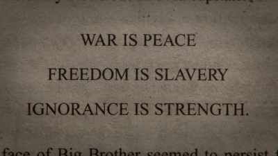 Especially "ignorance is strength." - Icarus