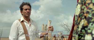 Even if you get the dowry,
the spirits will warn me about you. - Birds of Passage