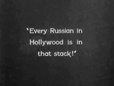"Every Russian in Hollywood
is in that stack!" - The Last Command