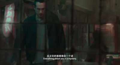 Everything about you is a mystery. - Long Day's Journey into Night
