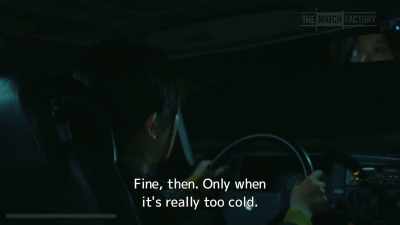 Fine, then. Only when
it's really too cold. - Drive My Car
