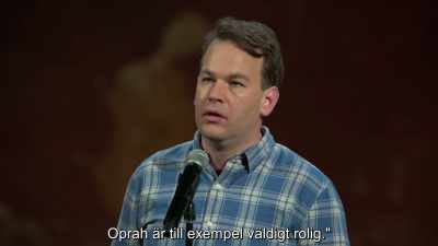 For example, Oprah's very funny." - Mike Birbiglia: Thank God for Jokes