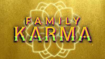 - For more information
on "Family Karma," - Family Karma