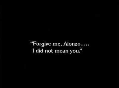 "Forgive me, Alonzo... - The Unknown