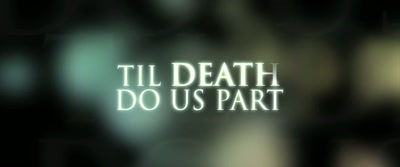 (gentle music continues) - Til Death Do Us Part