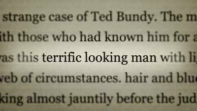 GINGER: He got coverage
that fell for his act. - Ted Bundy: Falling for a Killer