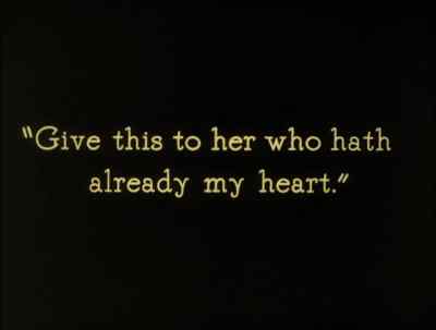 Give this to her who hath
already my heart. - The Thief of Bagdad