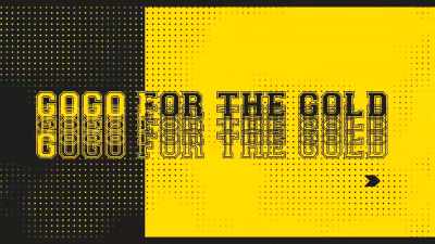 ♪ Go, go
♪ Gogo for the Gold - GoGo for the Gold