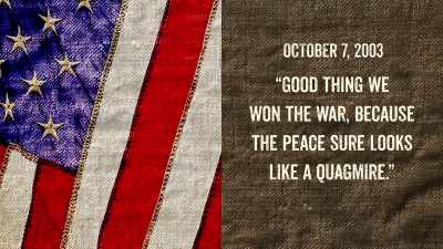 Good thing we won the war,
because the peace - Raise Hell: The Life & Times of Molly Ivins
