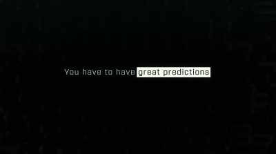 Great predictions begin
with one imperative: - The Social Dilemma