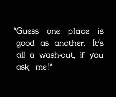 Guess one place is good as another. - City Girl