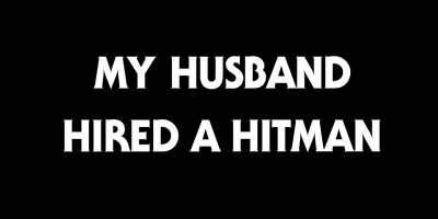 [gunshots] - My Husband Hired a Hitman