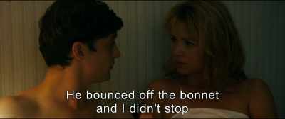 He bounced off my hood
and I didn't stop. - An Impossible Love