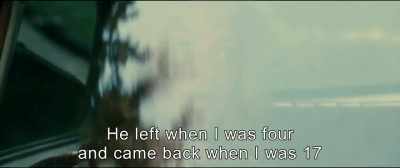 He left when I was four
and came back when I was 17. - An Impossible Love