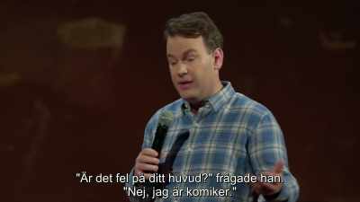 He was like, "Is there something wrong
with your head?" - Mike Birbiglia: Thank God for Jokes