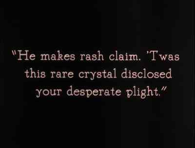 He makes rash claim.
'Twas this rare crystal... - The Thief of Bagdad