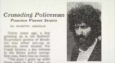 He triggered
an investigation - Frank Serpico
