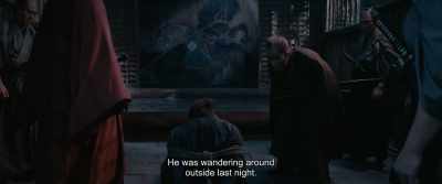 He was wandering around
outside last night. - Rurouni Kenshin: The Beginning