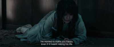 He wanted to make you happy,
even if it meant risking his life. - Rurouni Kenshin: The Beginning