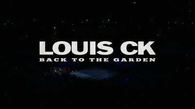 He washed your feet, then,
you know, you should - Louis C.K. : Back to the Garden