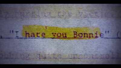 He would say,
"Bonnie is gonna hate me," - I'll Be Gone in the Dark