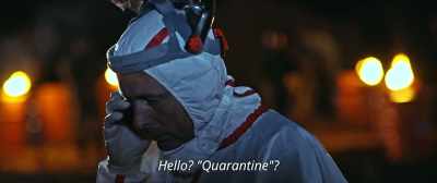 Hello?
Quarantine? - Infection