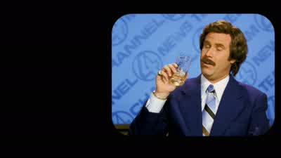 I love Scotch Scotchy Scotch ScotchHere it goes downDown into my belly Mm mm mm - Anchorman: The Legend of Ron Burgundy