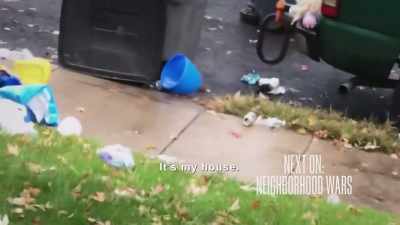 ‐He's basically trying
to force me to move. - Neighborhood Wars
