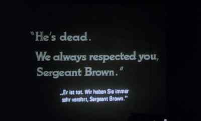 "He's dead. We always
respected you, Sergeant Brown." - Despair