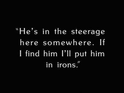 "He's in the steerage here somewhere. - The Gold Rush