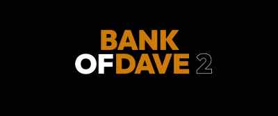 ♪ Hey! ♪
- [song ends] - Bank of Dave 2: The Loan Ranger