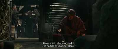 Himura said she saw him kill,
so he had to keep her close. - Rurouni Kenshin: The Beginning