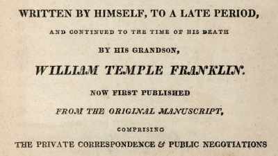 His grandson Temple eventually
published the manuscript. - Benjamin Franklin