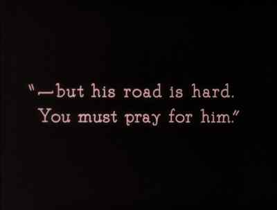 ... but his road is hard.
You must pray for him. - The Thief of Bagdad