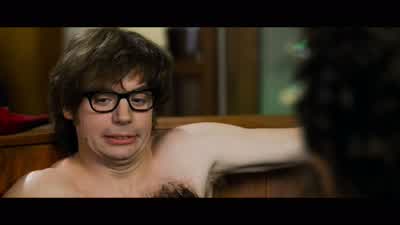 How dare you break wind before meI'm sorry baby I didn't know it was your turn - Austin Powers: International Man of Mystery