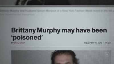I absolutely, positively think
she was poisoned, yes. - What Happened, Brittany Murphy?