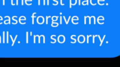 I am so sorry.
Please forgive me eventually. - Killer Cases