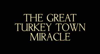♪ I can see a miracle - The Great Turkey Town Miracle