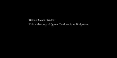 Dearest gentle reader. - Queen Charlotte: A Bridgerton Story