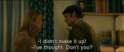 - I didn't make it up!
- I've thought. Don't you? - An Impossible Love