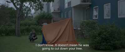 I don't know. It doesn't mean he was
going to cut down your tree. - Under the Tree