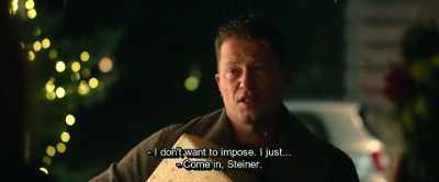 - I don't want to impose. I just...
- Come in, Steiner. - Hot Dog